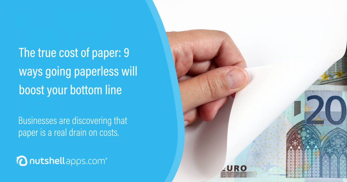 The true cost of paper: 9 ways going paperless will boost your bottom line